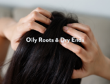 oily roots and dry ends